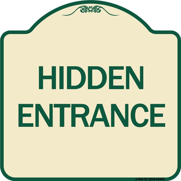 Designer Series Hidden Entrance, Tan & Green Heavy-Gauge Aluminum Sign, 18" x 18", TG-1818-24456